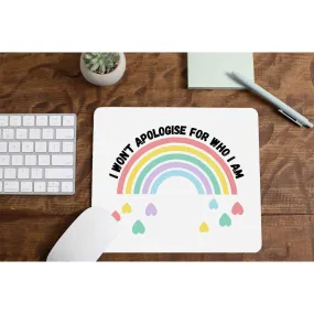 Pride Mousepad - I Won't Apologise For Who I Am